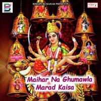 Maihar Na Ghumawla Marad Kaisa Chandu Raj Song Download Mp3