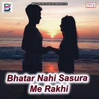 Bhatar Nahi Sasura Me Rakhi songs mp3