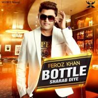 Bottle Sharab Diye Feroz Khan Song Download Mp3