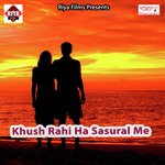 Khush Rahi Ha Sasural Me songs mp3