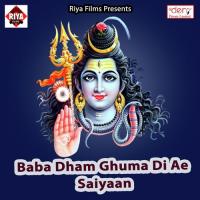 Baba Dham Ghuma Di Ae Saiyaan songs mp3