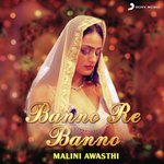 Banno Re Banno Malini Awasthi Song Download Mp3