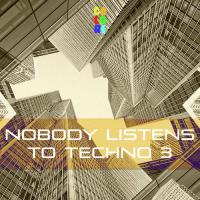 Nobody Listens to Techno 3 songs mp3