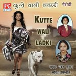 Kutte Wali Ladki, Pt. 1 Pawan Kumar,Savita Chimbal Song Download Mp3