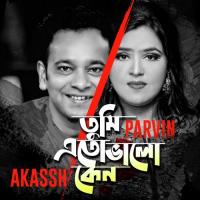 Tumi Eto Valo Keno (Duet Version) Akassh Sen,Parvin Sultana Song Download Mp3