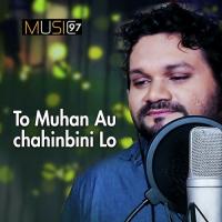 To Muhan Au Chahinbini Lo Humane Sagar Song Download Mp3