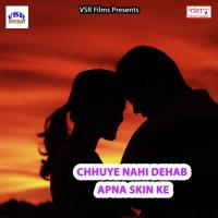 Chhuye Nahi Dehab Apna Skin Ke Jay Pradhan Song Download Mp3