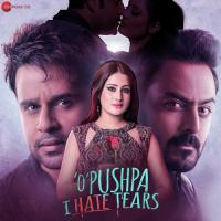 O Pushpa I Hate Tears songs mp3