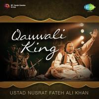 Qawwali King - Ustad Nusrat Fateh Ali Khan songs mp3