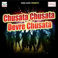 Chusata Chusata Devre Chusata Madan Lal Yadav Song Download Mp3
