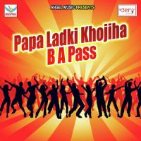 Papa Ladki Khojiha B A Pass BK Sen Song Download Mp3