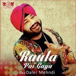 Raula Pai Gaya Daler Mehndi Song Download Mp3