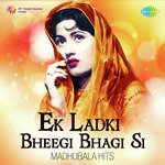Ek Ladki Bheegi Bhagi Si - Madhubala Hits songs mp3