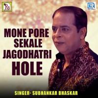 Mone Pore Sekale Jagodhatri Hole Subhankar Bhaskar Song Download Mp3