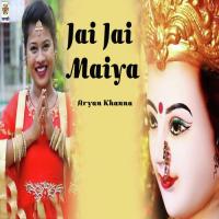 Jai Jai Maiya Aryan Khanna Song Download Mp3