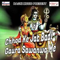 Chhod Ke Jat Badi Gaura Sawanwa Me songs mp3