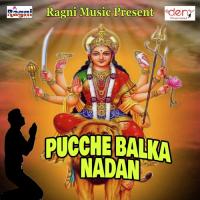 Pucche Balka Nadan Raja Bhojpuriya Song Download Mp3