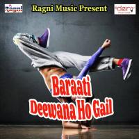 Baraati Deewana Ho Gail songs mp3