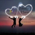 Bheegi Hansi Rahul Jain Song Download Mp3