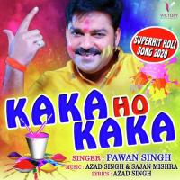 Kaka Ho Kaka Pawan Singh Song Download Mp3