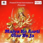 Maiya Ke Aarti Utar Ke Ja Pramod Premi Yadav Song Download Mp3