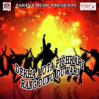 Dekha Mota Pichkari Rang Duno Duwari songs mp3