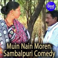 Muin Nain Moren -Sambalpuri Comedy songs mp3