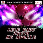 Lele Badu Touch Ke Mobile Sarvendra Bhojpuriya Song Download Mp3