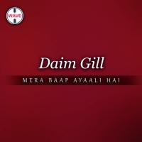 Mera Baap Ayaali Hai Daim Gill Song Download Mp3