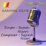 Aaromal Kiliye Sajesh Nisari Song Download Mp3