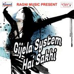 Gijela System Hai Sakhi Akshay Pandey Song Download Mp3