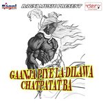 Gaanja Piye La Dilawa Chatpatat Ba RK Raja Song Download Mp3