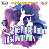 Aeke Piece Bado Jila Jawar Me songs mp3