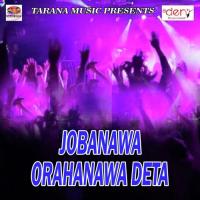 Jobanawa Orahanawa Deta songs mp3