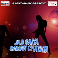 Jab Saiya Saman Chatata songs mp3