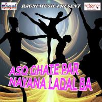 Aso Ghate Par Nayana Ladal Ba Yadav Arun Premi Song Download Mp3