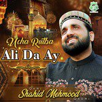Ucha Rutba Ali Da Ay Qari Shahid Mehmood Qadri Song Download Mp3