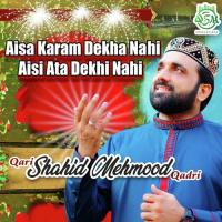 Aisa Karam Dekha Nahi Aisi Ata Dekhi Nahi Qari Shahid Mehmood Qadri Song Download Mp3