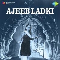 Ajeeb Ladki songs mp3