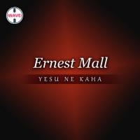 Yesu Ne Kaha Ernest Mall Song Download Mp3