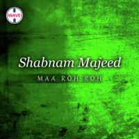 Maa Roh Roh Shabnam Majeed Song Download Mp3