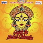 Gajab Be Mukut Chhamke songs mp3