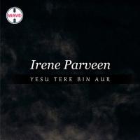 Yesu Tere Bin Aur Irene Parveen Song Download Mp3