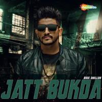 Jatt Bukda Bikk Dhillon Song Download Mp3