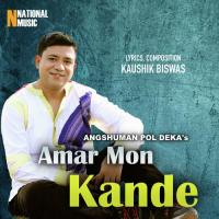 Amar Mon Kande Angshuman Pol Deka Song Download Mp3
