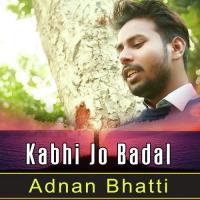 Kabhi Jo Badal Adnan Bhatti Song Download Mp3