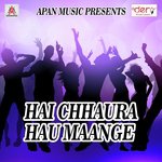 Hai Chhaura Hau Maange Pappu Premi Song Download Mp3