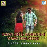 Baro Bhul Korechhi Tomay Bhalobese Sibdas Baul Song Download Mp3