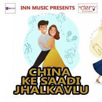 China Ke Saadi Jhalkavlu songs mp3