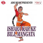 Ishara Kar Ke Bill Mangata songs mp3